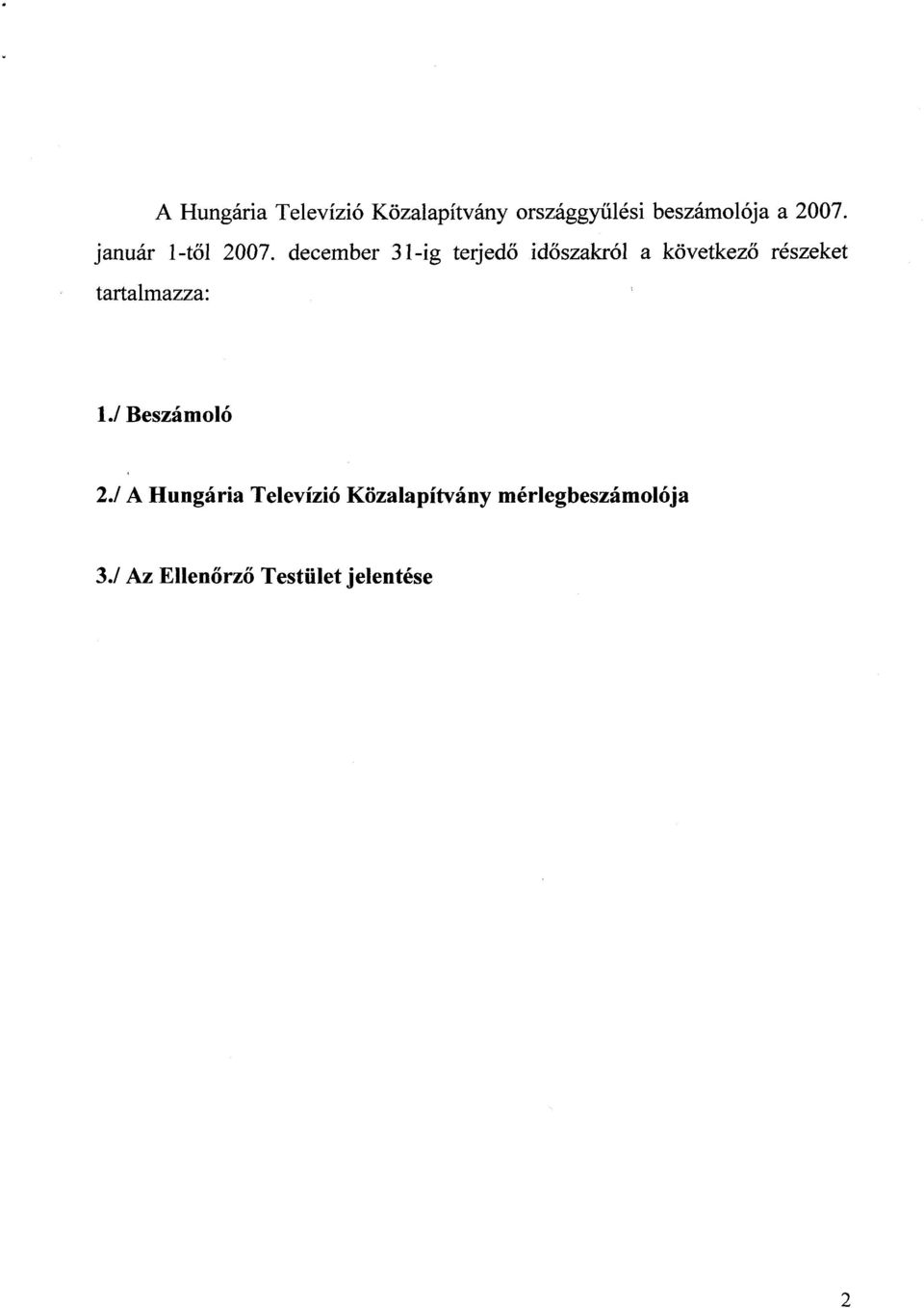 december 31-ig terjedő időszakról a következő részeket tartalmazza