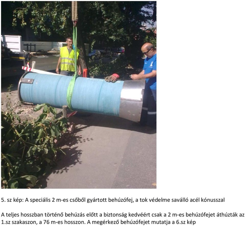 előtt a biztonság kedvéért csak a 2 m-es behúzófejet áthúzták az 1.