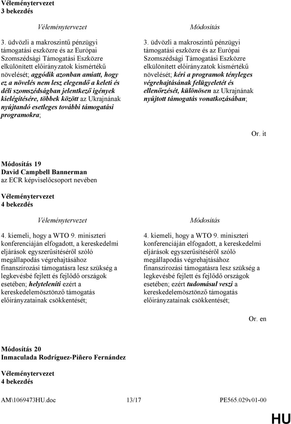 elegendő a keleti és déli szomszédságban jelentkező igények kielégítésére, többek között az Ukrajnának nyújtandó esetleges további támogatási programokra; 3.