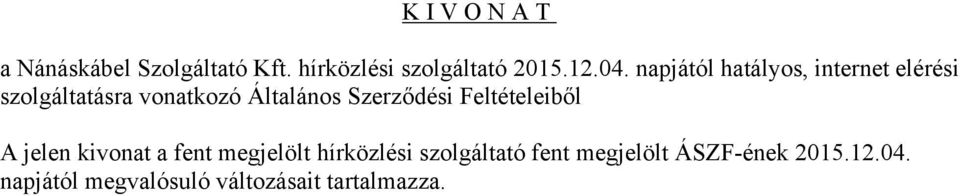 Szerződési Feltételeiből A jelen kivonat a fent megjelölt hírközlési