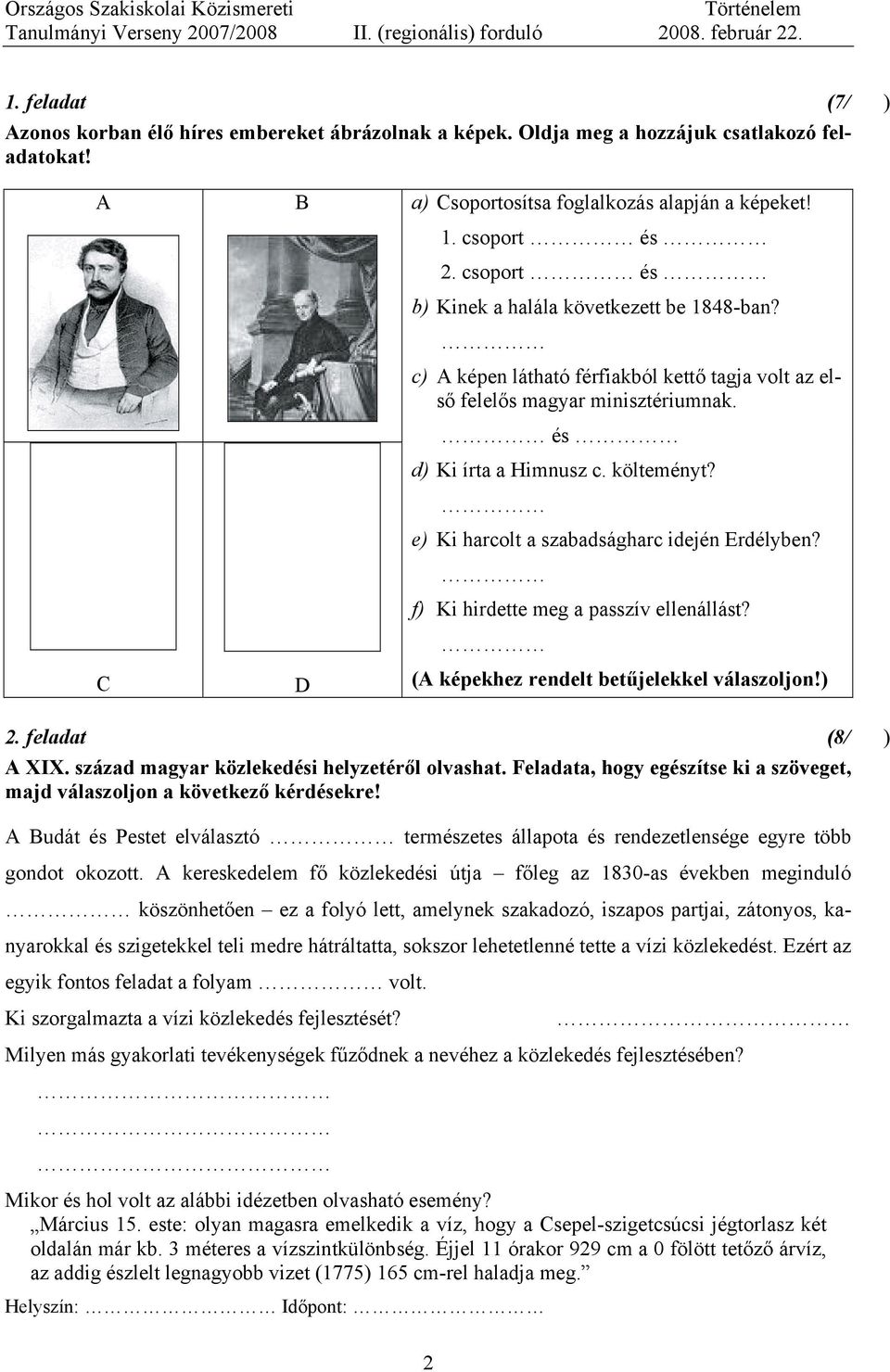 e) Ki harcolt a szabadságharc idején Erdélyben? f) Ki hirdette meg a passzív ellenállást? (A képekhez rendelt betűjelekkel válaszoljon!) 2. feladat (8/) A XIX.