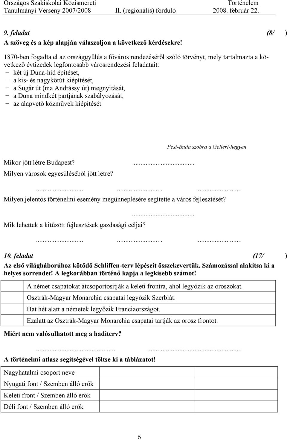 kiépítését, a Sugár út (ma Andrássy út) megnyitását, a Duna mindkét partjának szabályozását, az alapvető közművek kiépítését. Mikor jött létre Budapest?... Milyen városok egyesüléséből jött létre?