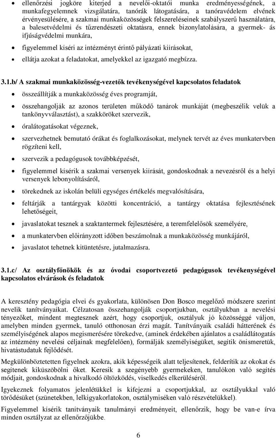 pályázati kiírásokat, ellátja azokat a feladatokat, amelyekkel az igazgató megbízza. 3.1.