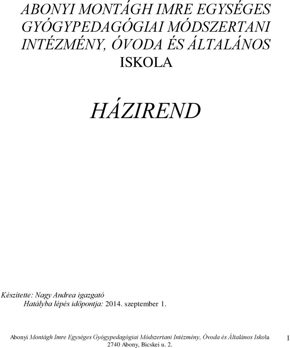 ISKOLA HÁZIREND Készítette: Nagy Andrea