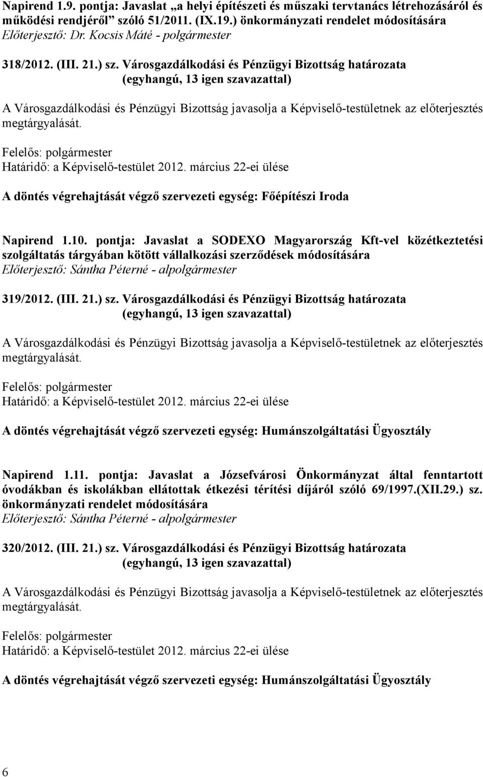 pontja: Javaslat a SODEXO Magyarország Kft-vel közétkeztetési szolgáltatás tárgyában kötött vállalkozási szerződések módosítására 319/2012. (III. 21.) sz.