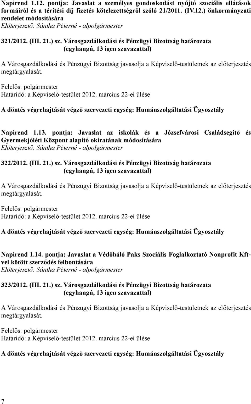 pontja: Javaslat az iskolák és a Józsefvárosi Családsegítő és Gyermekjóléti Központ alapító okiratának módosítására 322/2012. (III. 21.) sz.