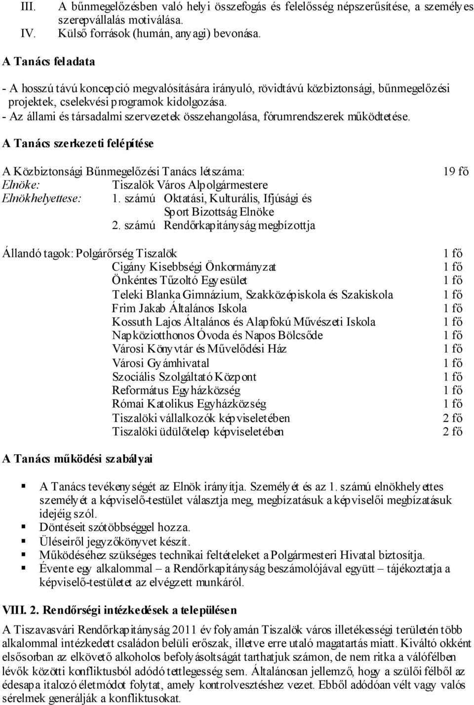 - Az állami és társadalmi szervezetek összehangolása, fórumrendszerek működtetése.