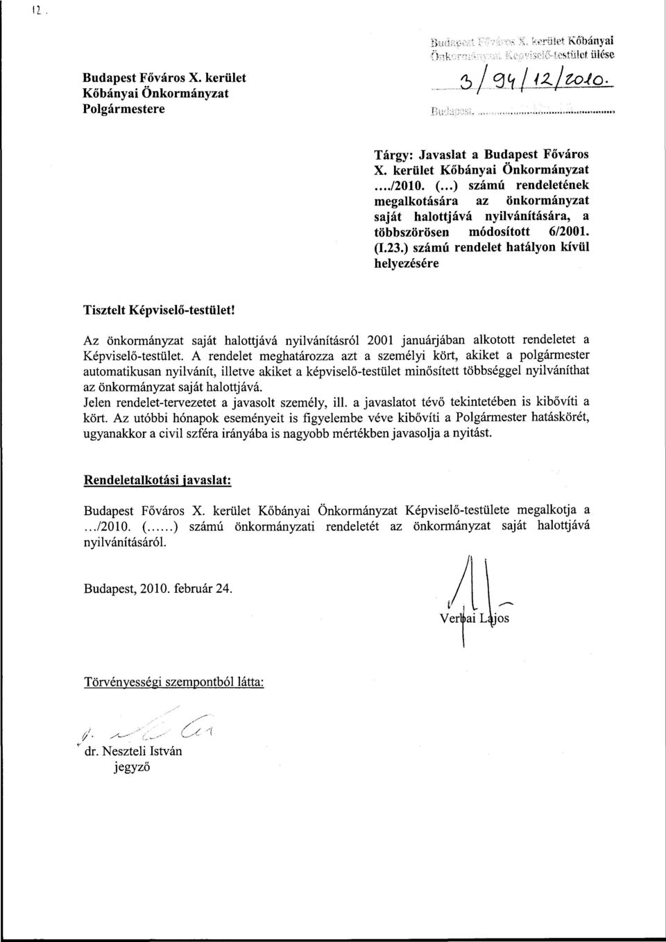 Az önkormányzat saját halottjává nyilvánításról 2001 januárjában alkotott rendeletet a Képviselő-testület.