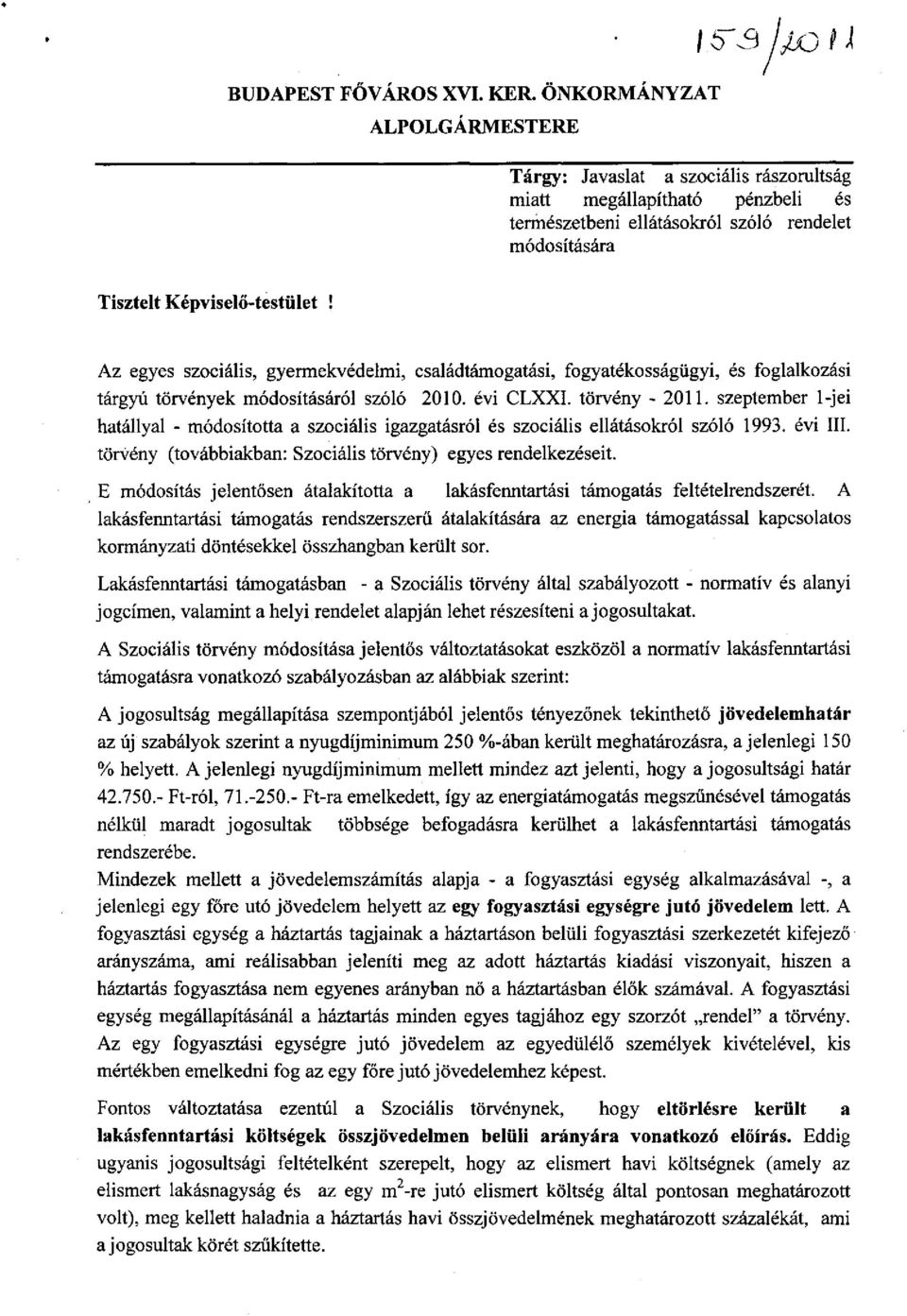 Az egyes szociális, gyermekvédelmi, családtámogatási, fogyatékosságügyi, és foglalkozási tárgyú törvények módosításáról szóló 2010. évi CLXXI. törvény - 2011.