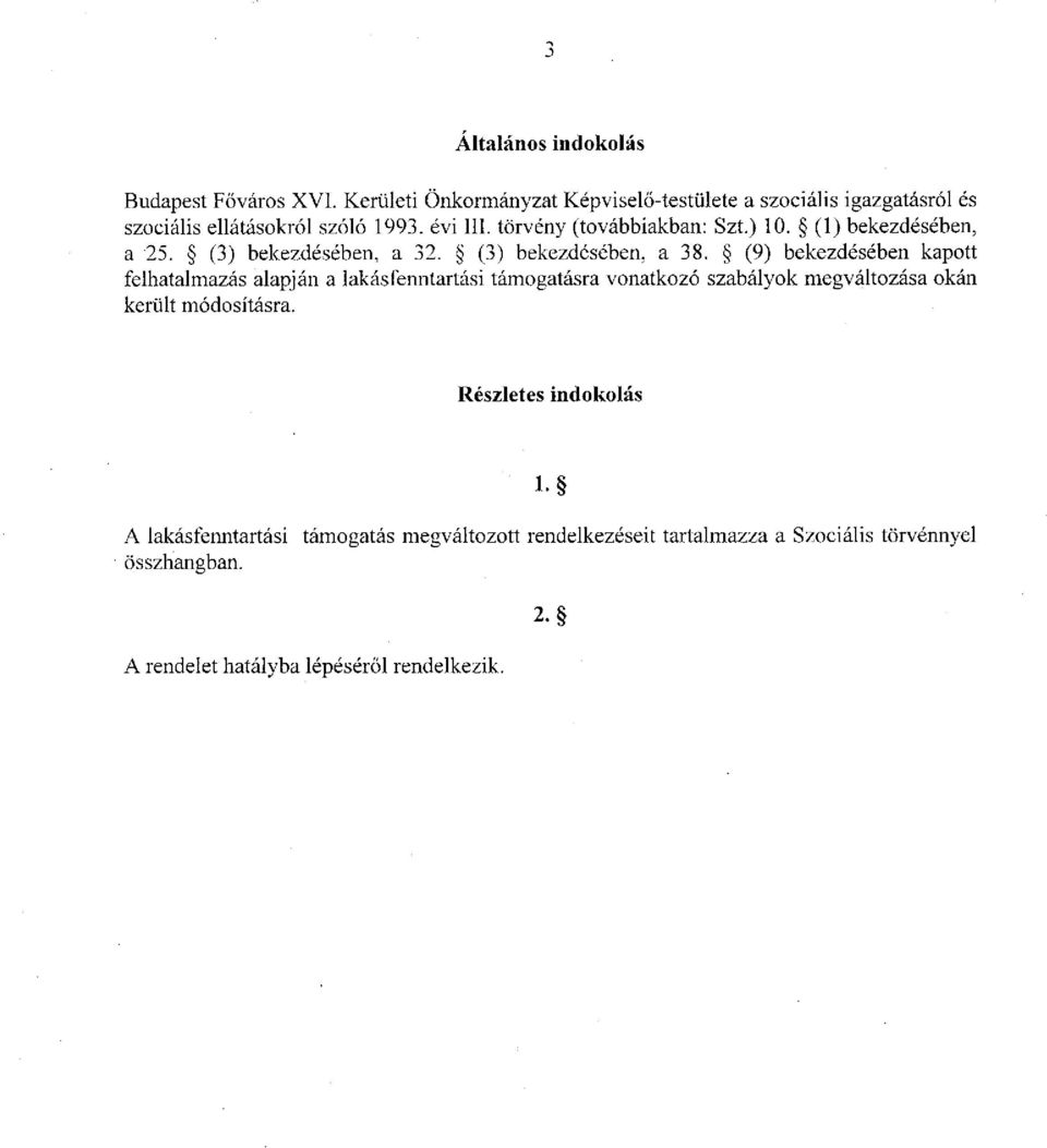 ) 10. (1) bekezdésében, a 25. (3) bekezdésében, a 32. (3) bekezdésében, a 38.