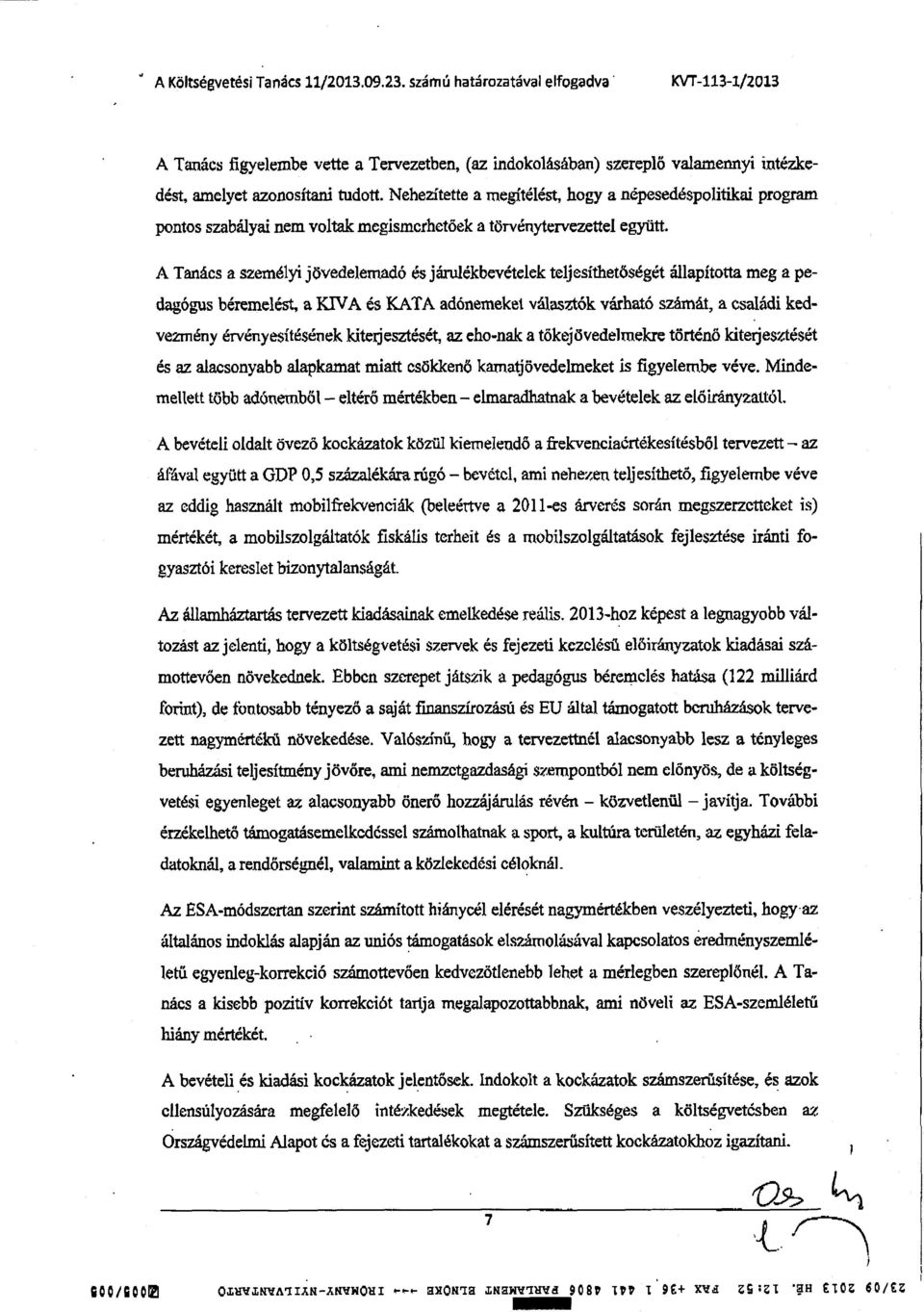 Nehezítette a megítélést, hogy a népesedéspolitikai progra m pontos szabályai nem voltak megismerhetőek a törvénytervezettel együtt.