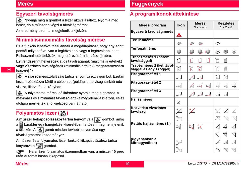 Felhasználható térközök meghatározására is. Lásd {I} ábra.