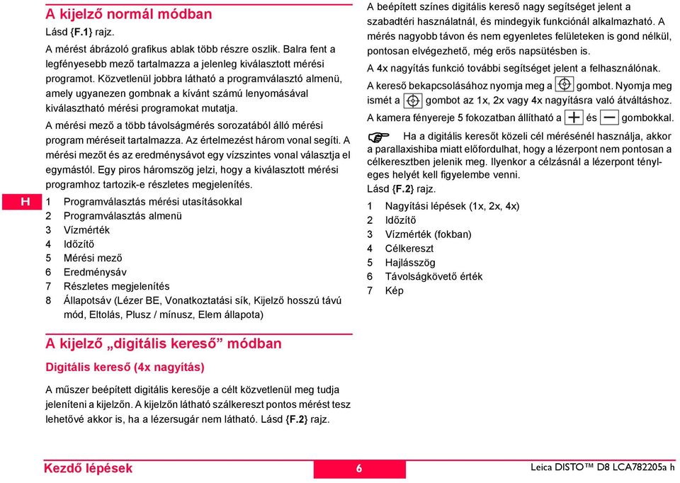 A mérési mező a több távolságmérés sorozatából álló mérési K program méréseit tartalmazza. Az értelmezést három vonal segíti.