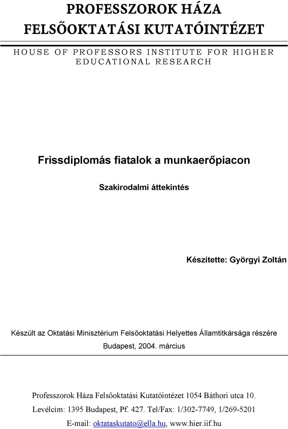 Minisztérium Felsőoktatási Helyettes Államtitkársága részére Budapest, 2004.