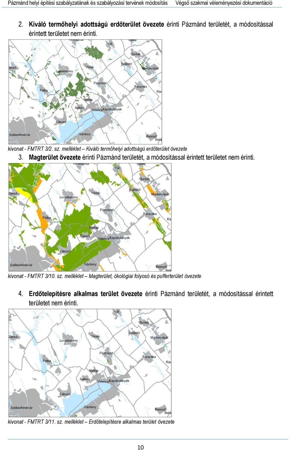 melléklet Kiváló termőhelyi adottságú erdőterület övezete 3. Magterület övezete érinti Pázmánd területét, a módosítással érintett területet nem érinti. kivonat - FMTRT 3/10.