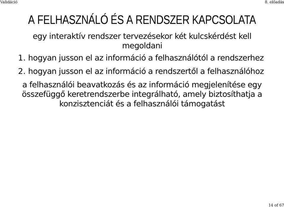 hogyan jusson el az információ a rendszertől a felhasználóhoz a felhasználói beavatkozás és az