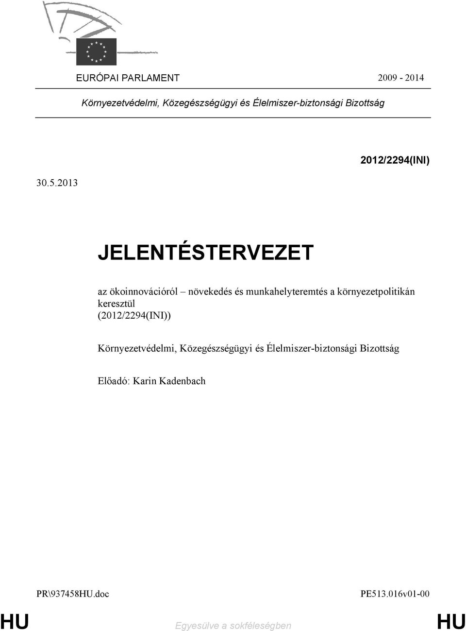 környezetpolitikán keresztül (2012/2294(INI)) Környezetvédelmi, Közegészségügyi és