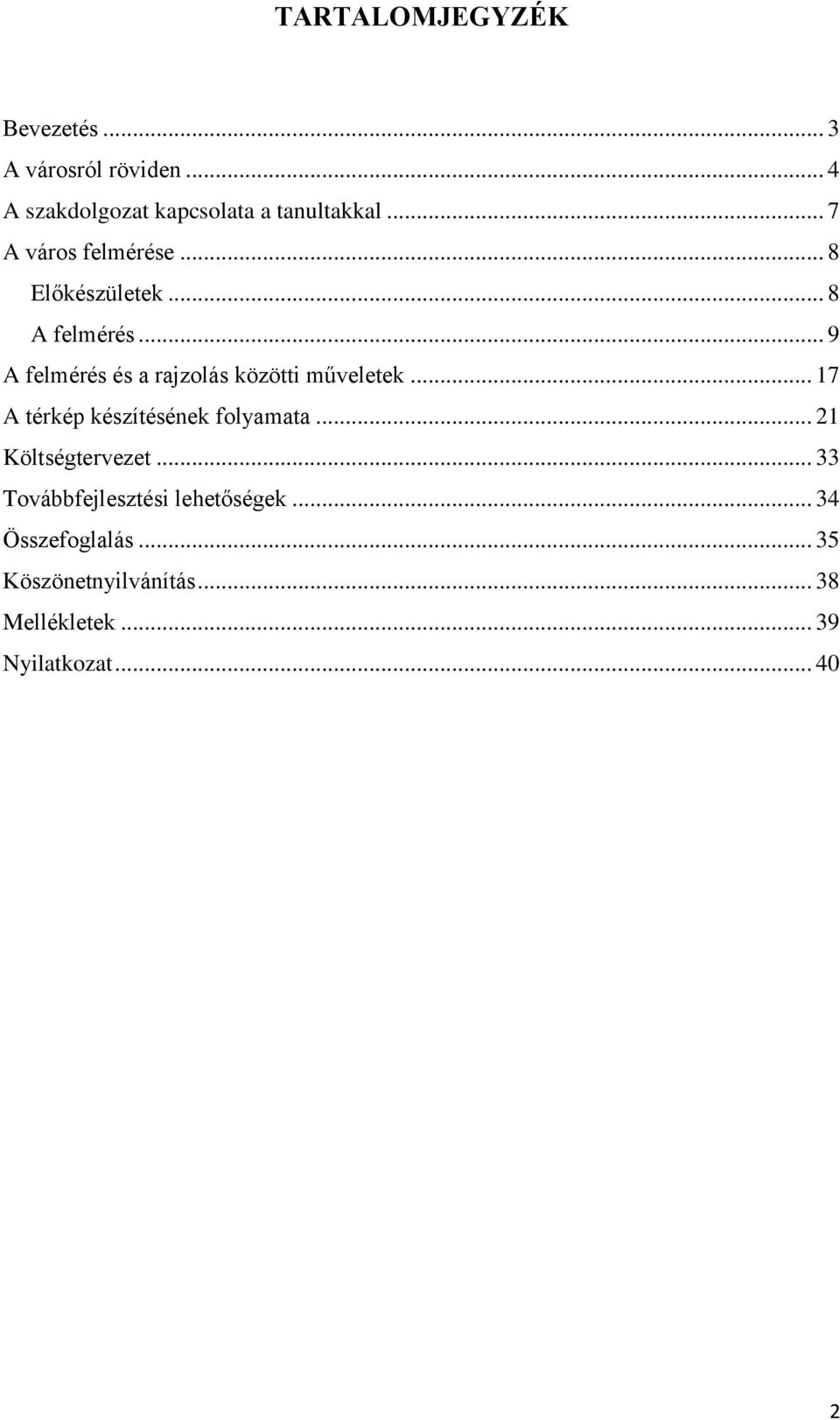 .. 9 A felmérés és a rajzolás közötti műveletek... 17 A térkép készítésének folyamata.