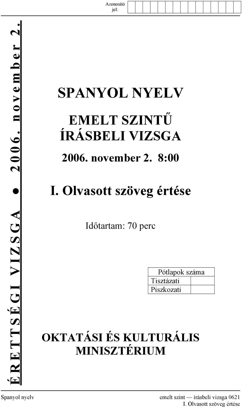 Olvasott szöveg értése Időtartam: 70 perc Pótlapok száma Tisztázati