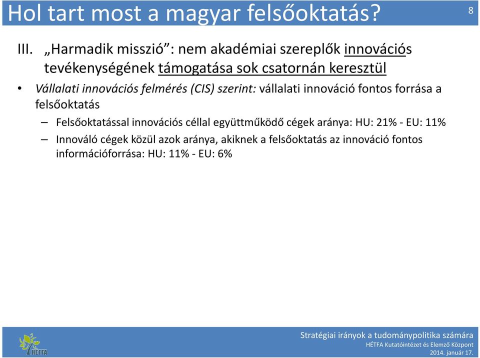 Vállalati innovációs felmérés (CIS) szerint:vállalati innováció fontos forrása a felsőoktatás