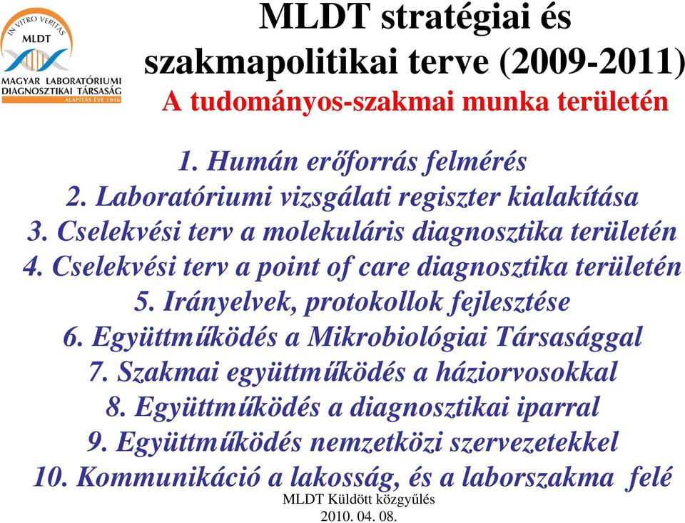 Cselekvési terv a point of care diagnosztika területén 5. Irányelvek, protokollok fejlesztése 6.