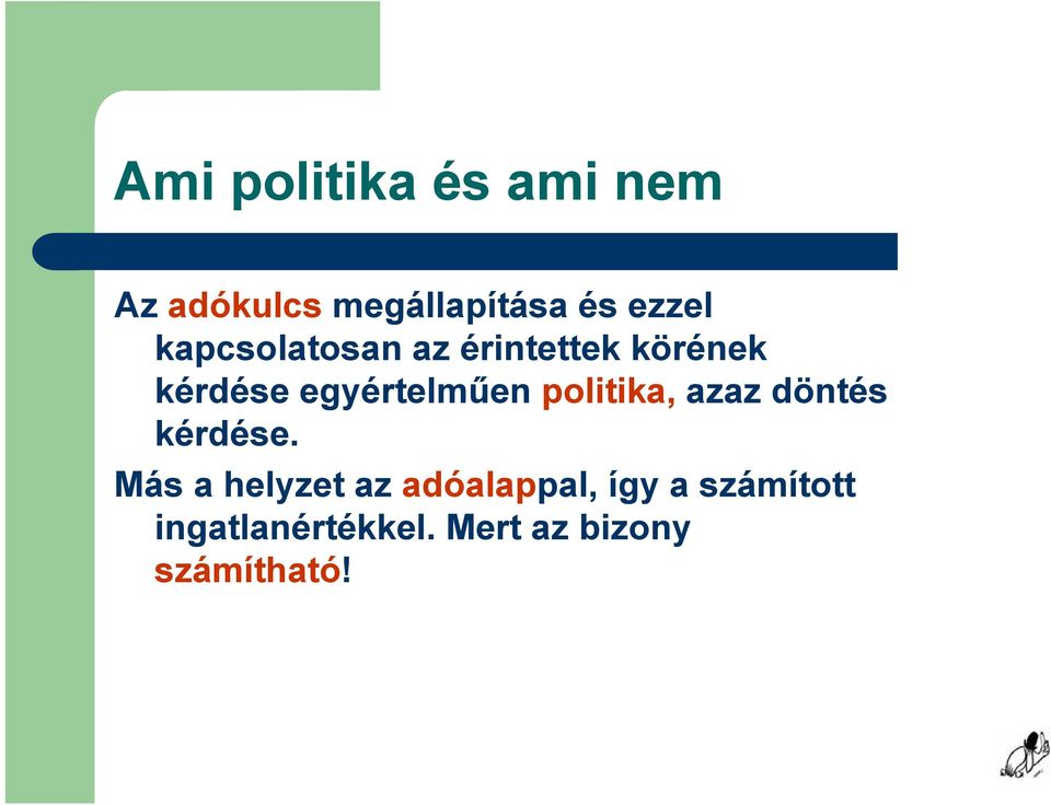 politika, azaz döntés kérdése.