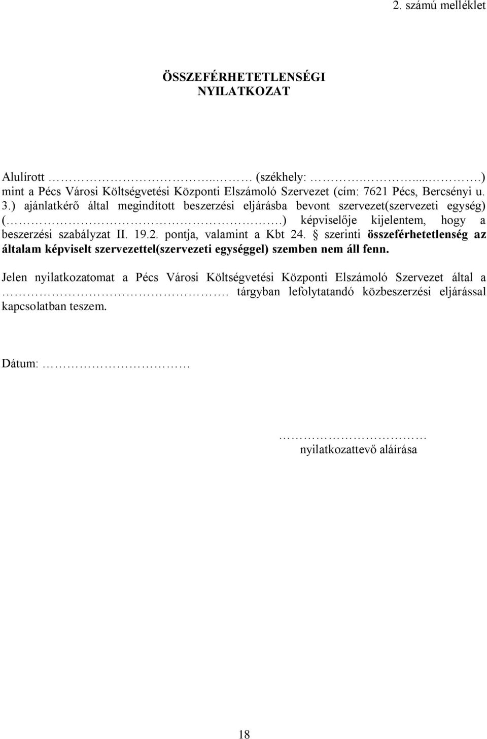 ) ajánlatkérő által megindított beszerzési eljárásba bevont szervezet(szervezeti egység) (.) képviselője kijelentem, hogy a beszerzési szabályzat II. 19.2.