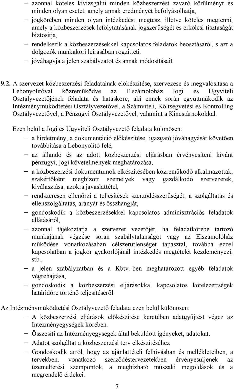 leírásában rögzítteti. jóváhagyja a jelen szabályzatot és annak módosításait 9.2.