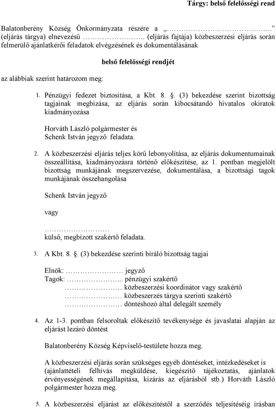 Pénzügyi fedezet biztosítása, a Kbt. 8.