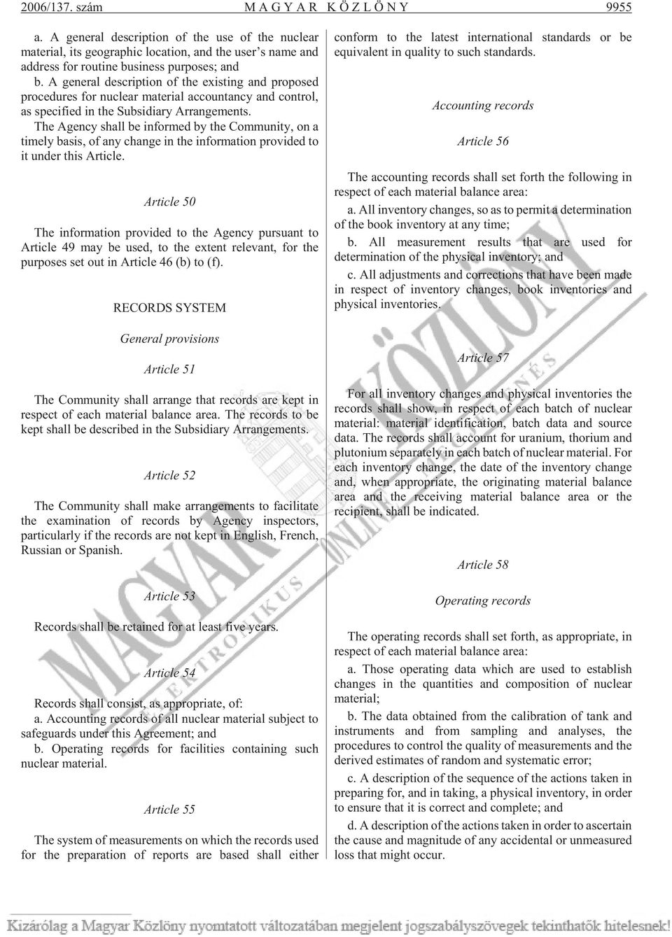 A general description of the existing and proposed procedures for nuclear material accountancy and control, as specified in the Subsidiary Arrangements.