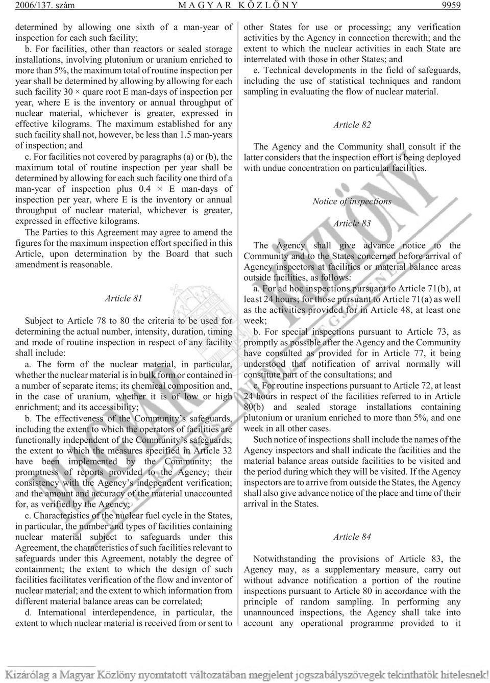 allowing by allowing for each such facility 30 quare root E man-days of inspection per year, where E is the inventory or annual throughput of nuclear material, whichever is greater, expressed in