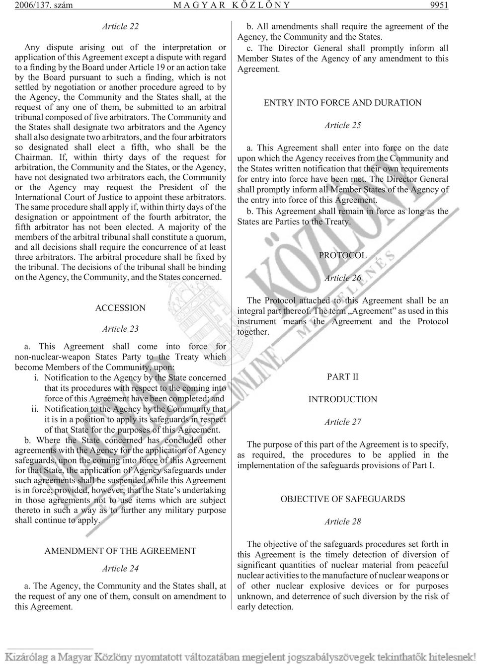 or an action take by the Board pursuant to such a finding, which is not settled by negotiation or another procedure agreed to by the Agency, the Community and the States shall, at the request of any