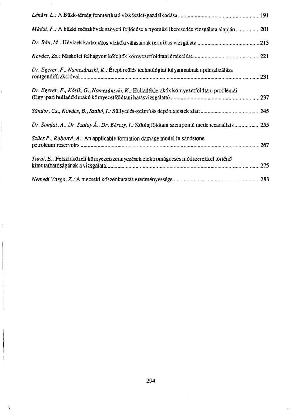 : Ércpörkölés technológiai folyamatának optimalizálása röntgendiffrakcióval 231 Dr. Egerer, F., Kósik, G., Namesánszki, K.