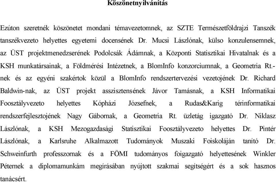 Geometria Rt.- nek és az egyéni szakértok közül a BlomInfo rendszertervezési vezetojének Dr.