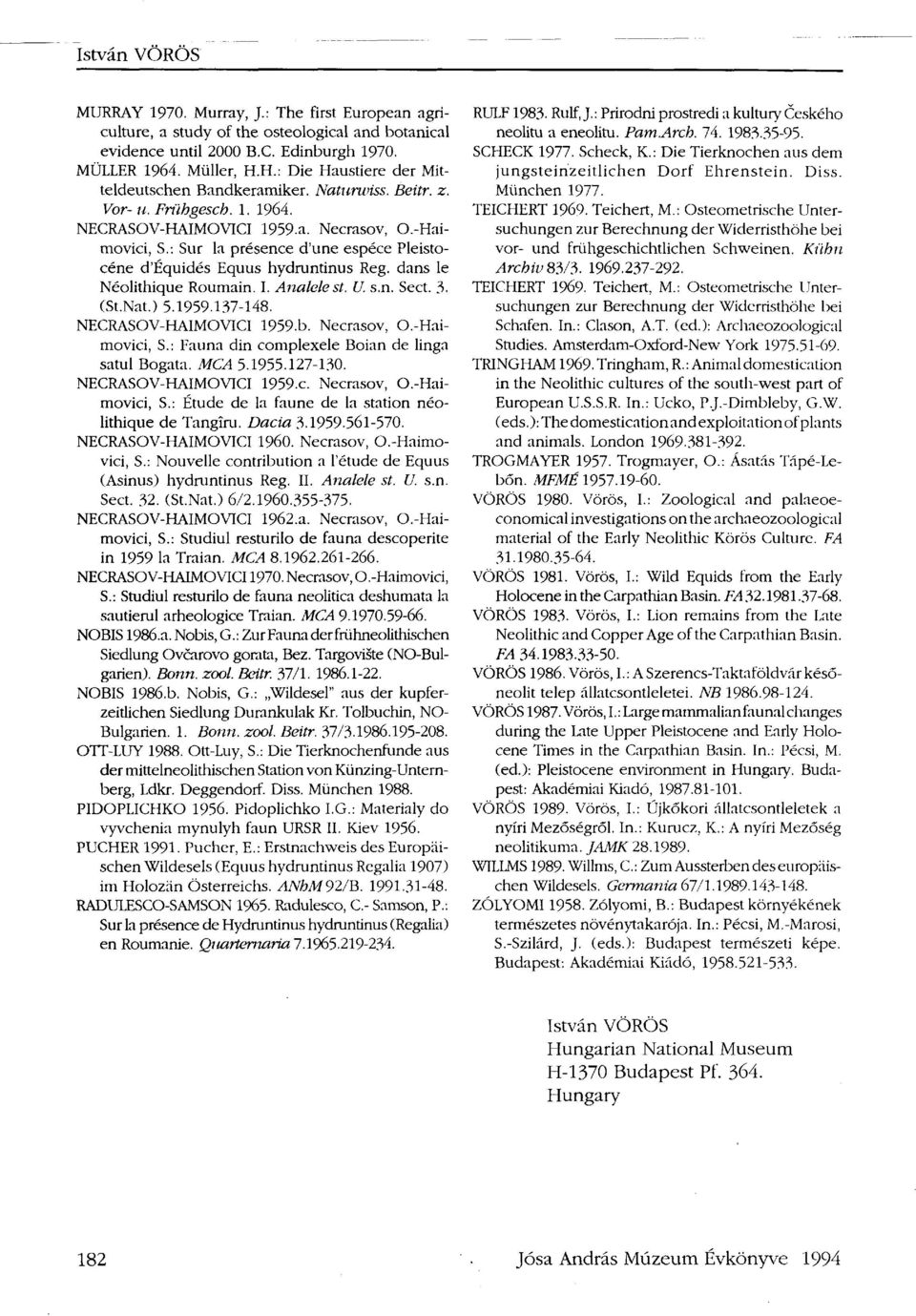 : Sur la presence d'une espéce Pleistocene d'équidés Equus hydruntinus Reg. dans le Néolithique Roumain. I. Analele st. U. s.n. Sect. 3- (St.Nat.) 5.1959.137-148. NECRASOV-HAIMOVICI 1959.b.