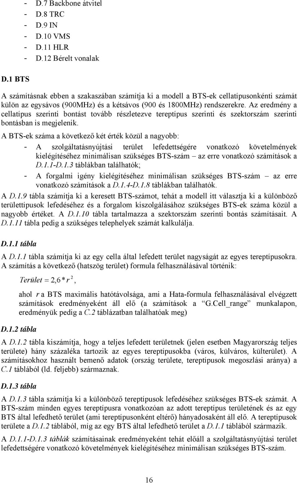 Az eredmény a cellatípus szerinti bontást tovább részletezve tereptípus szerinti és szektorszám szerinti bontásban is megjelenik.