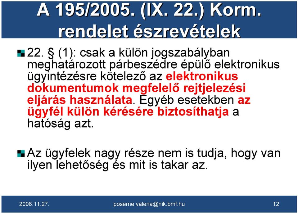 kötelező az elektronikus dokumentumok megfelelő rejtjelezési eljárás használata.