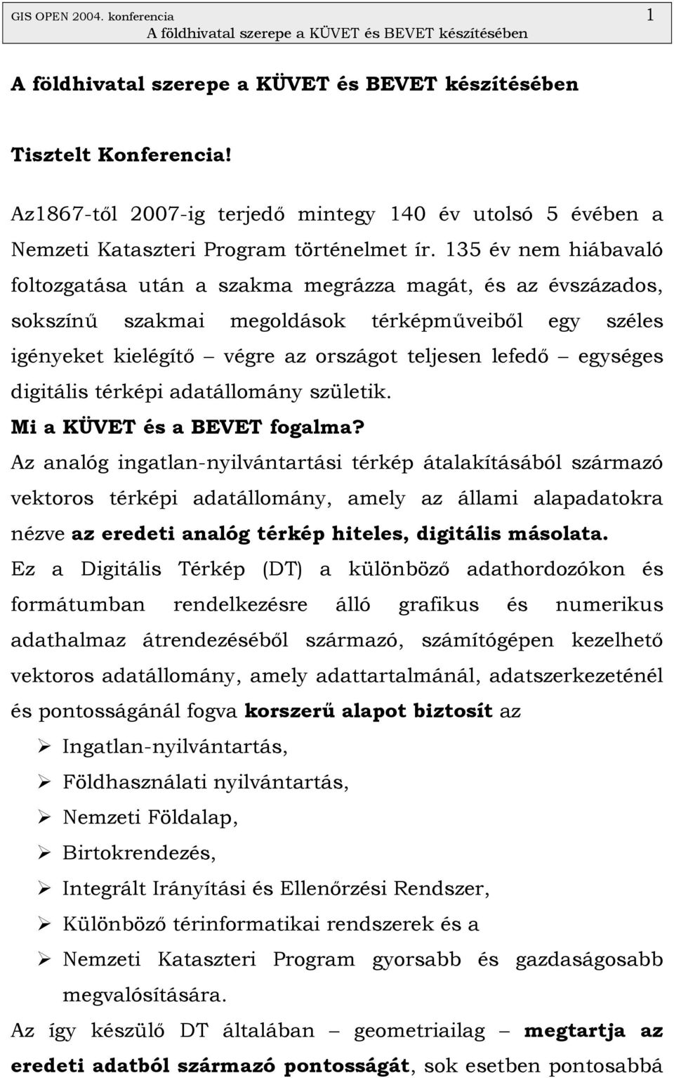 digitális térképi adatállomány születik. Mi a KÜVET és a BEVET fogalma?