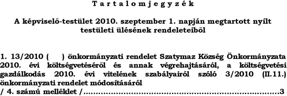 13/2010 ( ) önkormányzati rendelet Szatymaz Község Önkormányzata 2010.