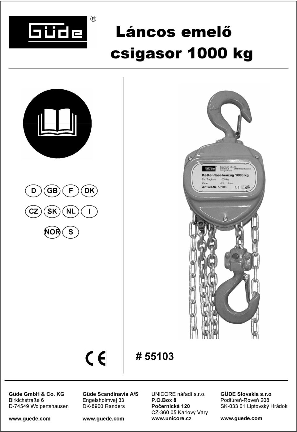 com Güde Scandinavia A/S Engelsholmvej 33 DK-8900 Randers www.guede.com UNICORE nářadí s.r.o. P.