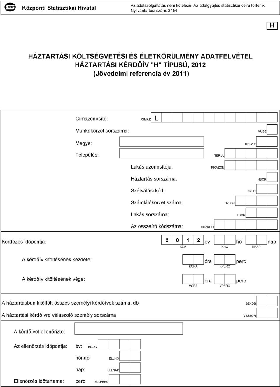 Címazonosító: CIMAZ L Munkakörzet sorszáma: MUSZ Megye: MEGYE Település: TERUL Lakás azonosítója: FIXAZON Háztartás sorszáma: HSOR Szétválási kód: SPLIT Számlálókörzet száma: SZLOK Lakás sorszáma: