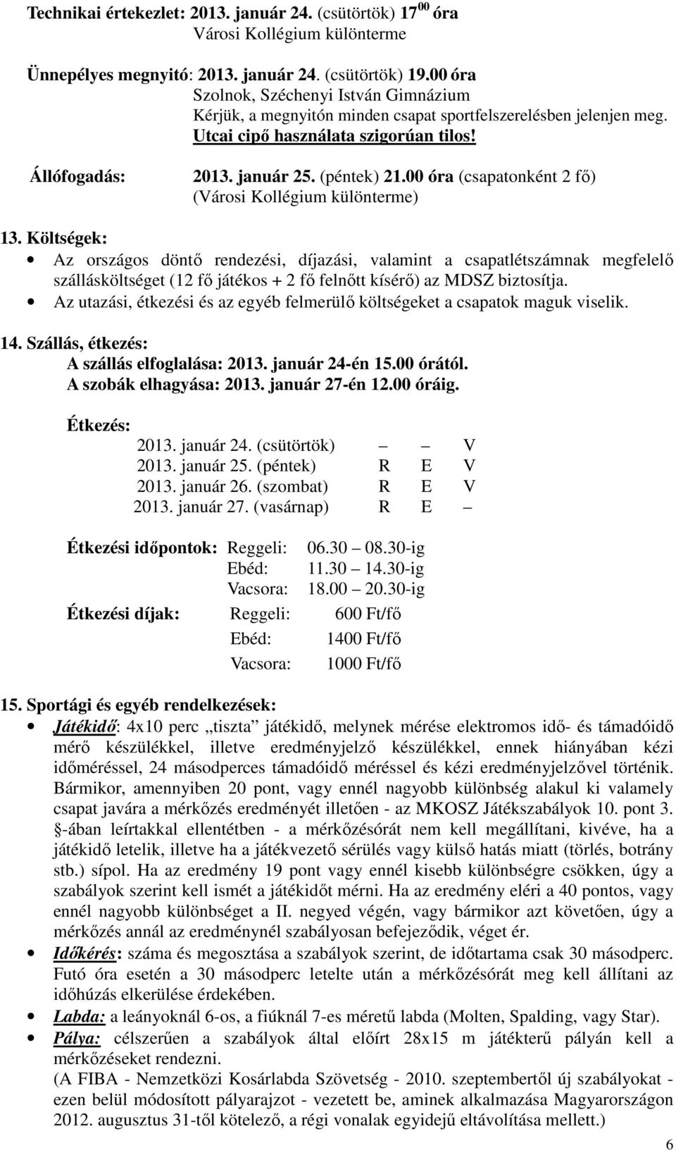 00 óra (csapatonként 2 fő) (Városi Kollégium különterme) 13.