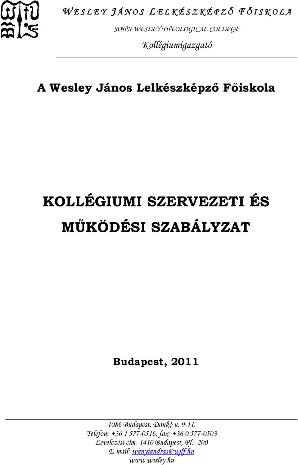 MŰKÖDÉSI SZABÁLYZAT Budapest, 2011 1086 Budapest, Dankó u. 9-11.