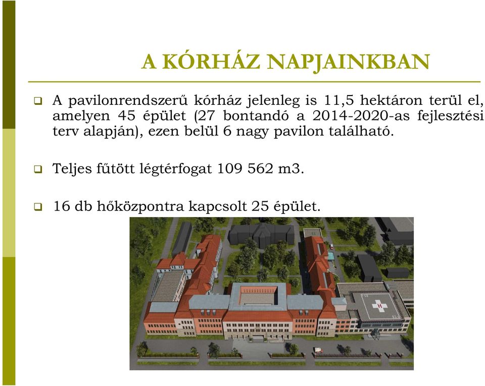 fejlesztési terv alapján), ezen belül 6 nagy pavilon található.