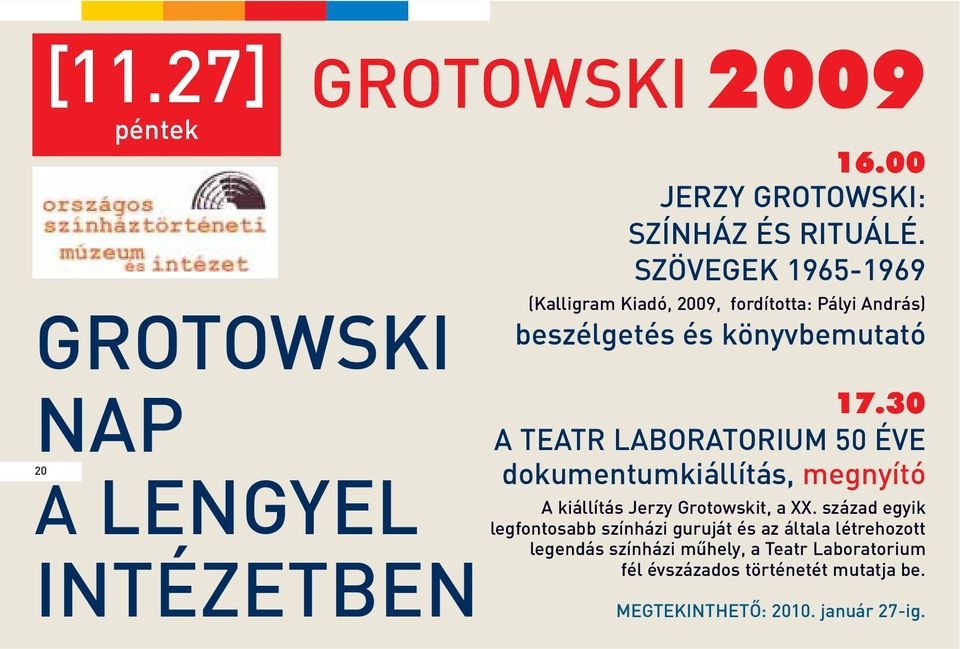 30 A TEATR LABORATORIUM 50 ÉVE dokumentumkiállítás, megnyító A kiállítás Jerzy Grotowskit, a XX.