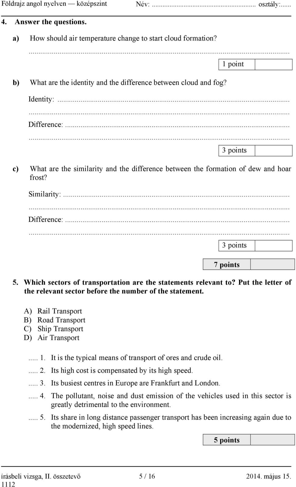 Which sectors of transportation are the statements relevant to? Put the letter of the relevant sector before the number of the statement.