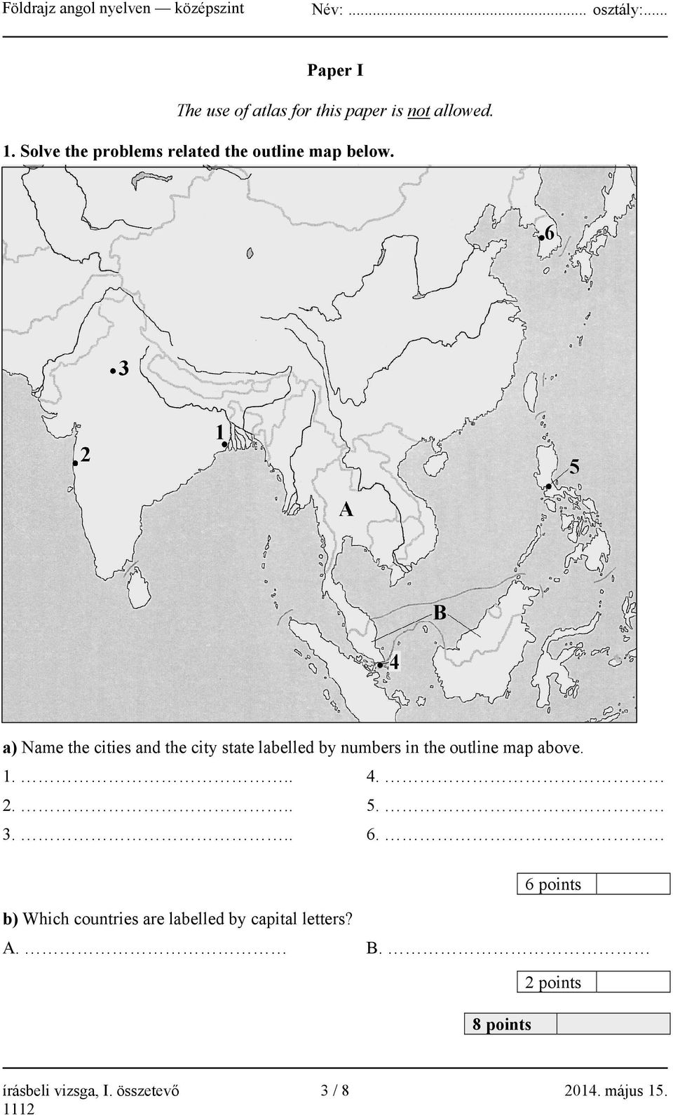 a) Name the cities and the city state labelled by numbers in the outline map above. 1... 4.