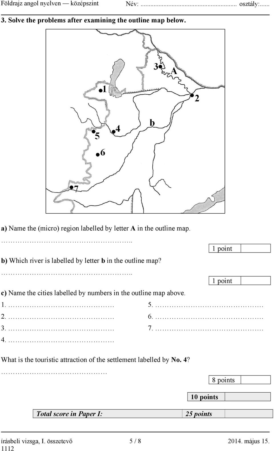 .. 1 point b) Which river is labelled by letter b in the outline map?