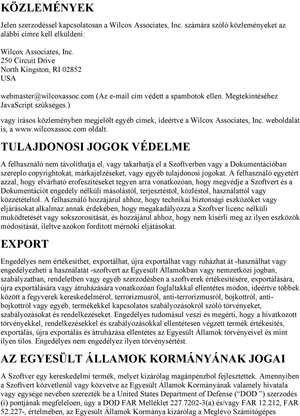 ) vagy írásos közleményben megjelölt egyéb címek, ideértve a Wilcox Associates, Inc. weboldalát is, a www.wilcoxassoc.com oldalt.