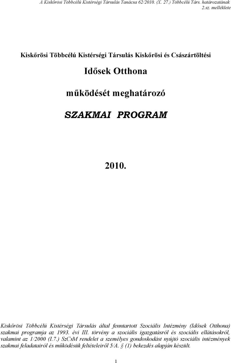 Kiskőrösi Többcélú Kistérségi Társulás által fenntartott Szociális Intézmény (Idősek Otthona) szakmai programja az 1993. évi III.